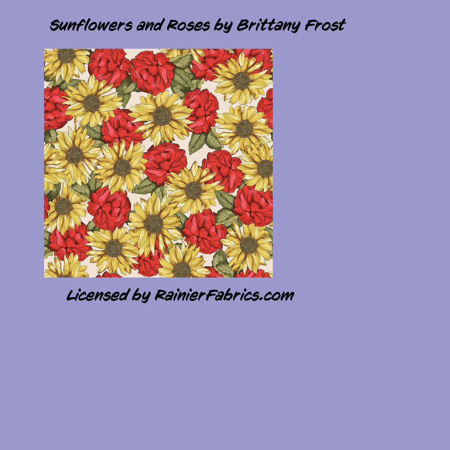 Sunflowers and Roses by Brittany Frost  - 2-5 day turnaround - Order by 1/2 yard; Description of bases below